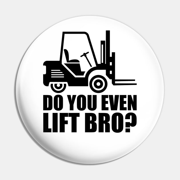 Forklift Operator - Do you even lift bro? Pin by KC Happy Shop