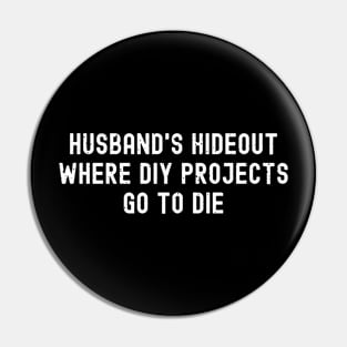 Husband's Hideout Where DIY Projects Go to Die Pin