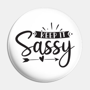 keep it sassy Pin