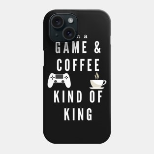 Game And Coffee King for gamers gaming Phone Case