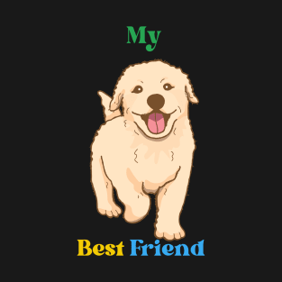 dog is my best friend . T-Shirt