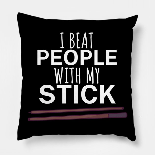 I beat people with my stick Pillow by maxcode