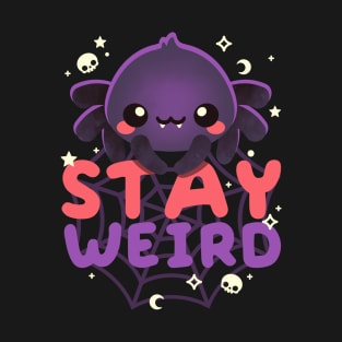 Stay weird spider T-Shirt