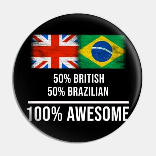 50% British 50% Brazilian 100% Awesome - Gift for Brazilian Heritage From Brazil Pin