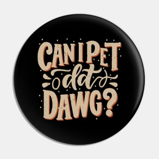 Can I Pet Dat Dawg? Dogs Pin