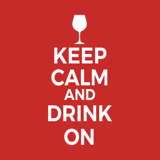 Keep Calm and Drink On Wine T-Shirt