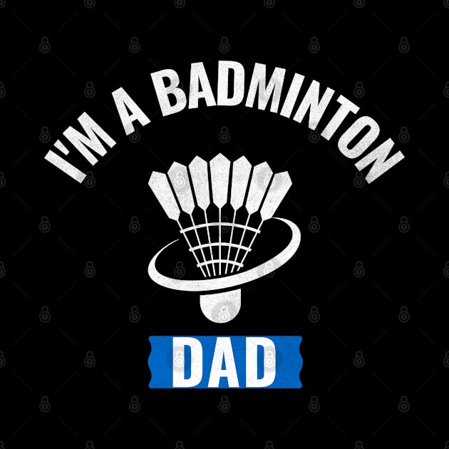 I'm A Badminton Dad by Orange-Juice