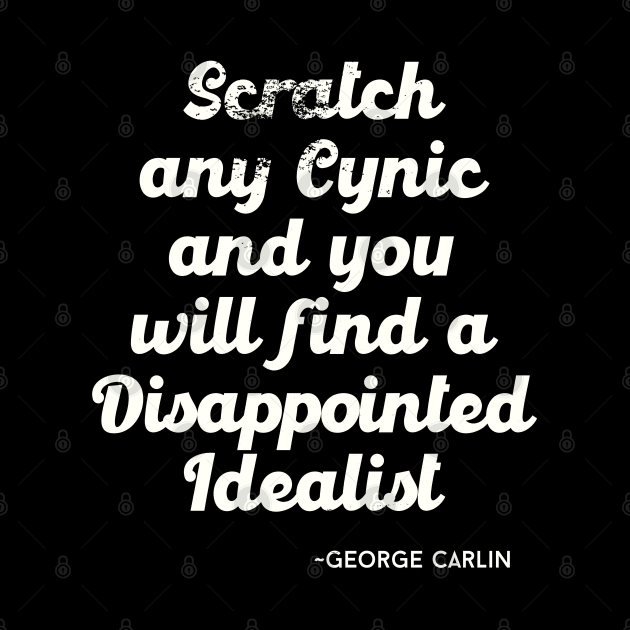 Scratch any cynic and you will find a disappointed idealist by DanielLiamGill