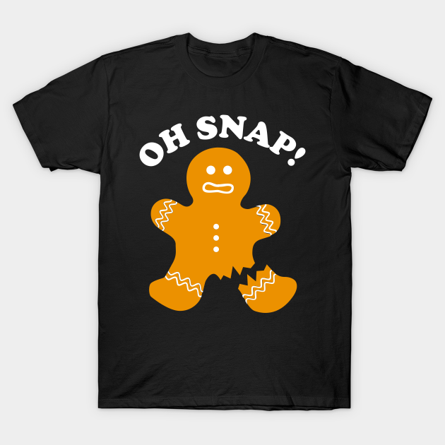 Discover Gingerbread Man Oh Snap Christmas Funny Cookie Baking Gift - Oh Snap Gingerbread - T-Shirt