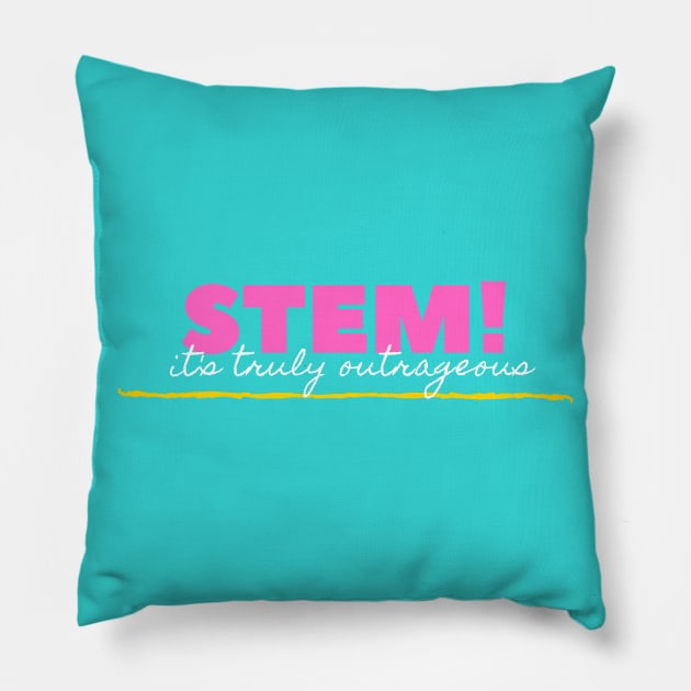 Stem! It's truly truly truly outrageous Pillow by Go Help Yourself Podcast