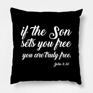 If the Son Sets You Free You Are Truly Free, Christian Pillow