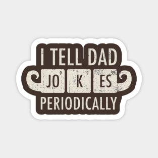 Dad Jokes ~ I Tell Dad Jokes Periodically you must have Magnet