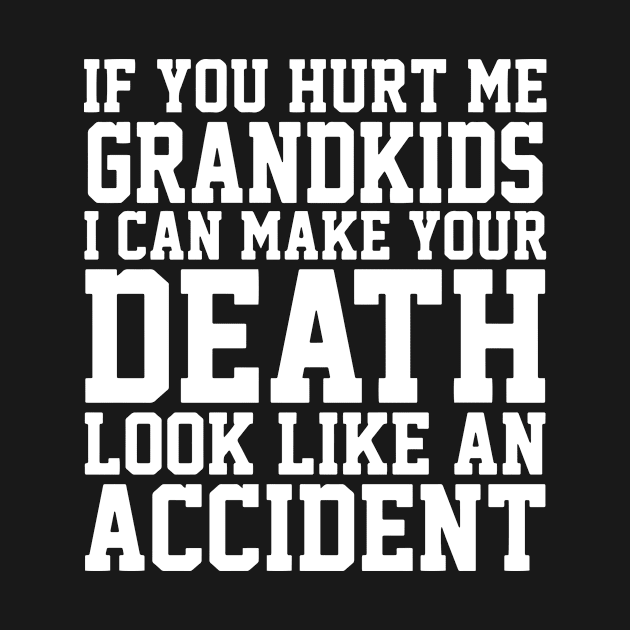 If You Hurt Me Grandkids I Can Make Your Death Look Like An Accident Daughter by erbedingsanchez