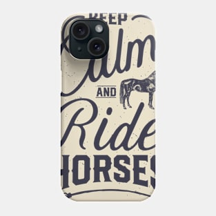 Keep Calm And Ride Horses T shirt Horse Riding Racing Girls Phone Case