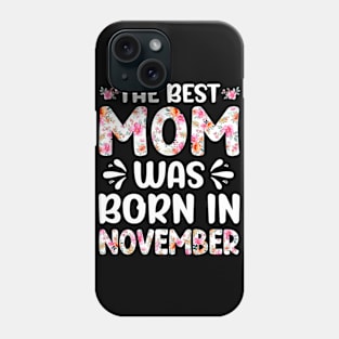 Best Mom Ever Mothers Day Floral Design Birthday Mom in November Phone Case