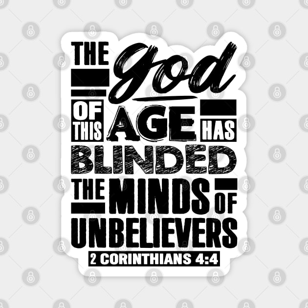 2 Corinthians 4:4 The god Of This Age Has Blinded The Minds Of Unbelievers Magnet by Plushism