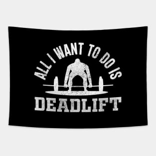 All I Want To Do Is Deadlift Tapestry