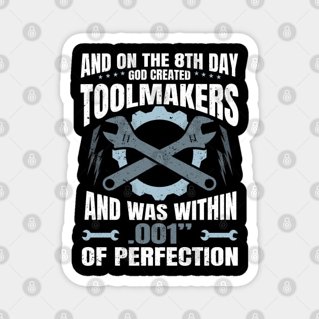 On the 8th Day God Created Toolmaker Machinist Magnet by IngeniousMerch