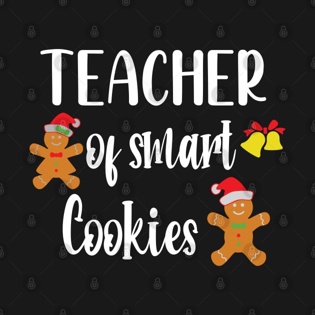 Teacher Of Smart Cookies - Funny Teaching Smart Cookies Gift - Cute Cookies School Christmas by WassilArt