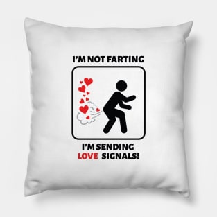 I'm not farting I'm sending love signals Pillow