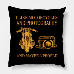 I Like Motorcycles And Photography And Maybe 3 People Pillow