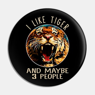 I Like Tiger And Maybe 3 People Fierce Feline Captivates on Tee Pin