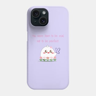 You were born to be real, not to be perfect - self love reminder Phone Case