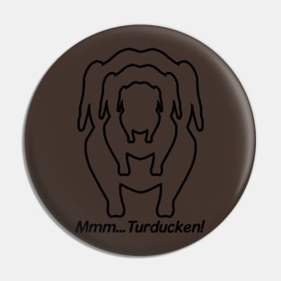 Turducken! Pin