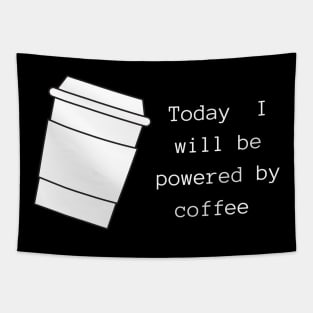 Today I will Be Powered By Coffee Tapestry