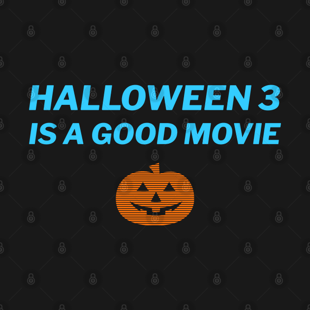 Halloween 3 is a Good Movie by JasonVoortees