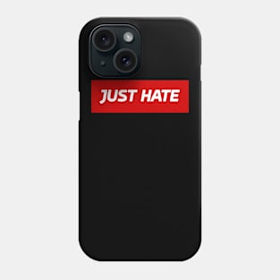 Just Hate Phone Case