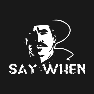 say when T-Shirt