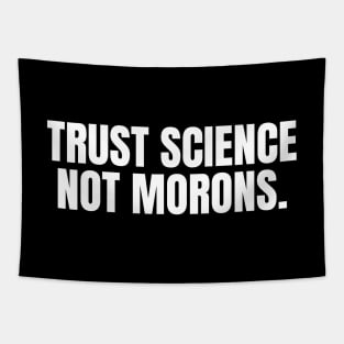 Trust Science Not Morons Tapestry