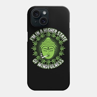 Buddha Smoking Weed Higher State of Mindfulness Phone Case