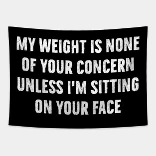 Funny Groovy My Weight Is None Of Your Concern Tapestry