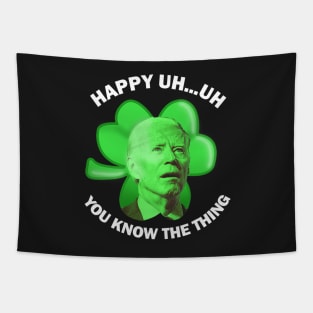 Happy Uh You Know The Thing Joe Biden Clover St Patricks Day Tapestry