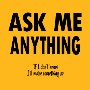 Ask Me Anything Sarcastic Saying T-Shirt