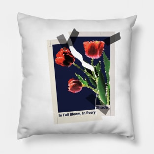 In Full Bloom, In Every Shade. Pillow