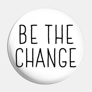 Be The Change Drawn Pin
