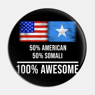 50% American 50% Somali 100% Awesome - Gift for Somali Heritage From Somalia Pin