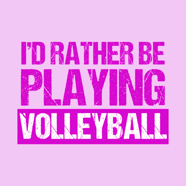 I'd Rather Be Playing Volleyball by epiclovedesigns