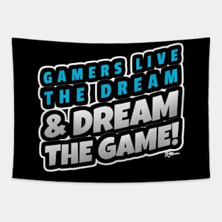 Gamers live the dream & dream the game Slogan Tapestry