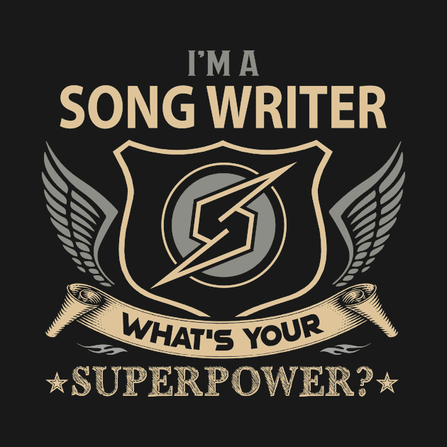 Song Writer T Shirt - Superpower Gift Item Tee by Cosimiaart