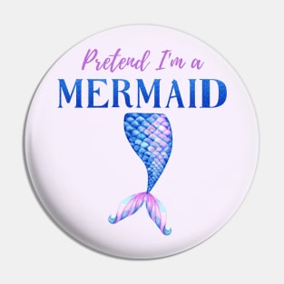 Pretend I'm A Mermaid Girly Blue Purple Halloween Costume Pin