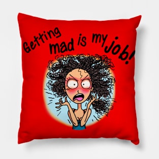 Getting Mad is My Job! Pillow