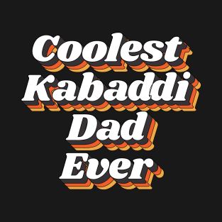 Coolest Kabaddi Dad Ever T-Shirt