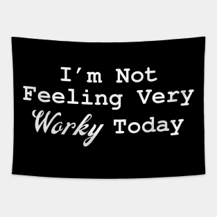 I'm Not Feeling Very Worky Today Tapestry