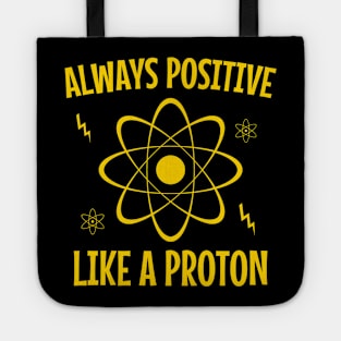 Alaways positive like a proton Tote