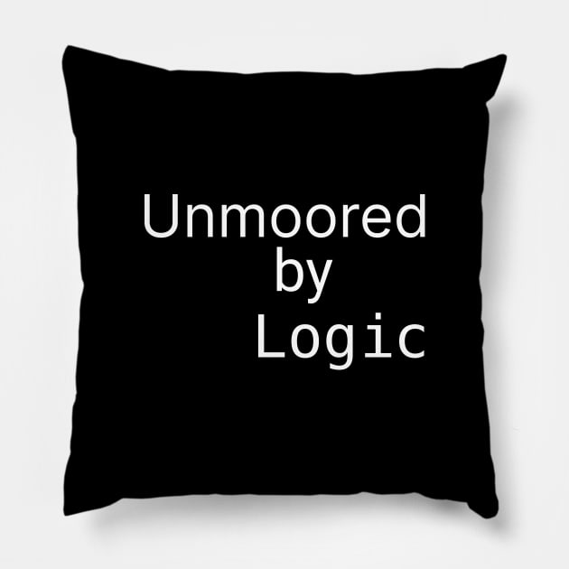 Unmoored by Logic Pillow by LuxAeterna