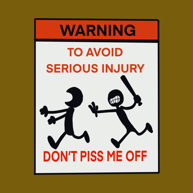 Warning To avoid serious injury don’t piss me off by wolfmanjaq